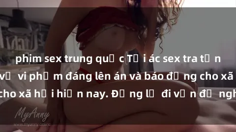 phim sex trung quốc Tội ác sex tra tấn Việt Nam: những vụ vi phạm đáng lên án và báo động cho xã hội hiện nay. Đừng lờ đi vấn đề nghiêm trọng này!