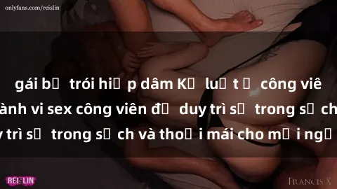 gái bị trói hiếp dâm Kỷ luật ở công viên: Chấn chỉnh hành vi sex công viên để duy trì sự trong sạch và thoải mái cho mọi người.
