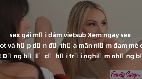 sex gái mại dâm vietsub Xem ngay sex anime vietsub cực hot và hấp dẫn để thỏa mãn niềm đam mê của bạn! Đừng bỏ lỡ cơ hội trải nghiệm những bộ anime đỉnh cao chỉ có tại đây!