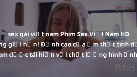 sex gái việt nam Phim Sex Việt Nam HD - Xem ngay và không giới hạn! Đỉnh cao của ẩm thực tình dục Việt Nam được tái hiện với chất lượng hình ảnh sắc nét. Hãy thưởng thức ngay!